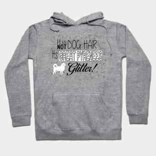 It's Not Dog Hair. It's Great Pyrenees Glitter Hoodie